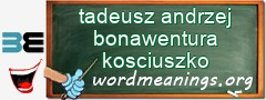 WordMeaning blackboard for tadeusz andrzej bonawentura kosciuszko